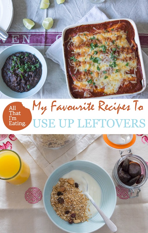 My Favourite Recipes To Use Up Leftovers